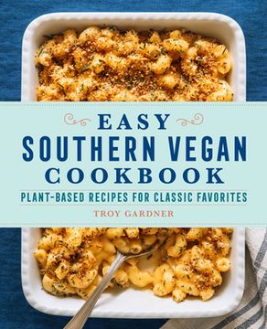 portada Easy Southern Vegan Cookbook: Plant-Based Recipes for Classic Favorites (en Inglés)
