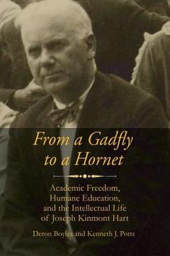 portada From a Gadfly to a Hornet: Academic Freedom, Humane Education, and the Intellectual Life of Joseph Kinmont Hart (en Inglés)