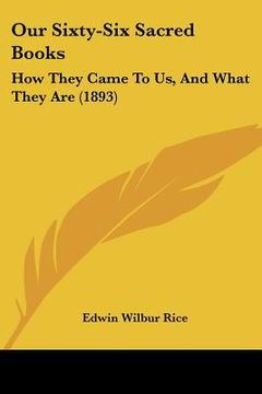 portada our sixty-six sacred books: how they came to us, and what they are (1893) (en Inglés)
