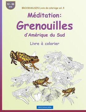 portada BROCKHAUSEN Livre de coloriage vol. 4 - Méditation: Grenouilles d'Amérique du Sud: Livre à colorier (in French)