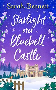 portada Starlight Over Bluebell Castle: A Gorgeously Uplifting Festive Romance to Curl up With This Christmas! (Bluebell Castle, Book 3) (en Inglés)