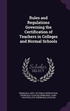 portada Rules and Regulations Governing the Certification of Teachers in Colleges and Normal Schools (en Inglés)