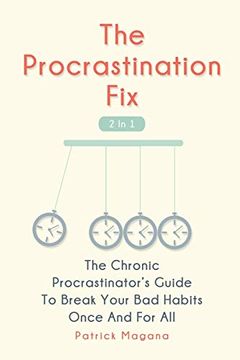 portada The Procrastination fix 2 in 1: The Chronic Procrastinator's Guide to Break Your bad Habits Once and for all (en Inglés)