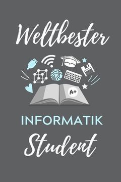 portada Weltbester Informatik Student: A5 Geschenkbuch PUNKTIERT für Informatik Studenten - Programmierer - Geschenkidee Abitur Schulabschluss - Vorlesungsbe (en Alemán)