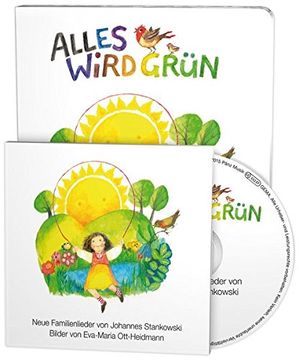 portada Alles Wird Grün: Neue Familienlieder von Johannes Stankowski - Bilder von Eva-Maria Ott-Heidmann (in German)