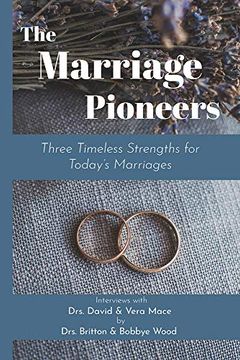 portada The Marriage Pioneers: Three Timeless Strengths for Today's Marriages (en Inglés)