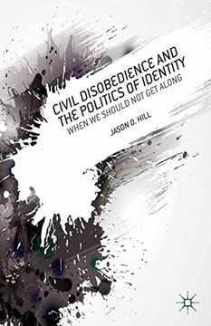 portada Civil Disobedience and the Politics of Identity: When We Should Not Get Along