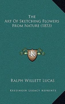portada the art of sketching flowers from nature (1853) (en Inglés)
