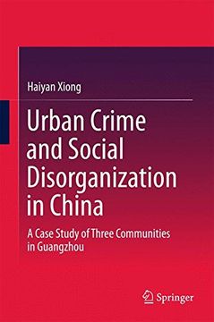 portada Urban Crime and Social Disorganization in China: A Case Study of Three Communities in Guangzhou