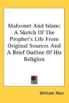 portada mahomet and islam: a sketch of the prophet's life from original sources and a brief outline of his religion (en Inglés)