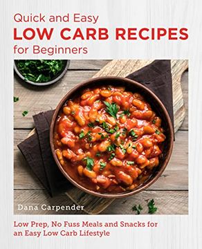 portada Quick and Easy low Carb Recipes for Beginners: Low Prep, no Fuss Meals and Snacks for an Easy low Carb Lifestyle (New Shoe Press) (en Inglés)