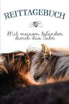 portada Reittagebuch: Das Reittagebuch zum Eintragen für über 200 Reiteinheiten für jemanden mit einem Isländer - Jahreskalender - Geschenki (in German)