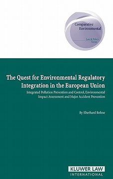 portada the quest for environmental regulatory integration in the european union: integrated pollution prevention and control, environmental impact assessment (en Inglés)