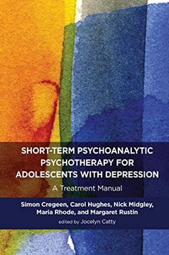 portada Short-Term Psychoanalytic Psychotherapy for Adolescents With Depression: A Treatment Manual (Tavistock Clinic Series) (in English)