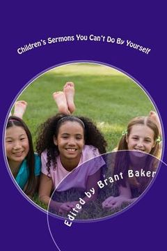 portada Children's Sermons You Can't Do By Yourself: 52 Worship Experiences for Kids of All Ages