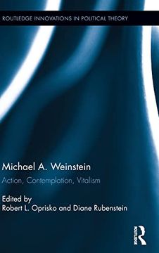 portada Michael a. Weinstein: Action, Contemplation, Vitalism (Routledge Innovations in Political Theory) (en Inglés)