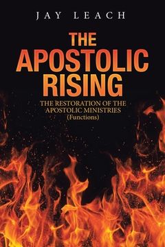 portada The Apostolic Rising: The Restoration of the Apostolic Ministries (Functions) (in English)