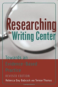 portada Researching the Writing Center: Towards an Evidence-Based Practice, Revised Edition