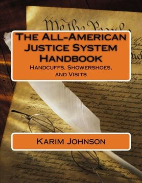 portada The All-American Justice System Handbook: Handcuffs, Showershoes, and Visits