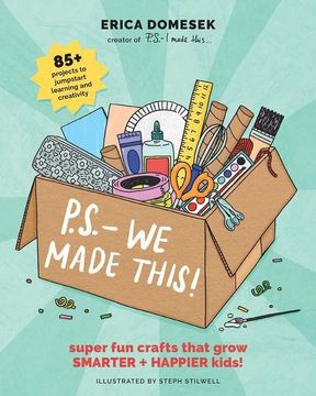 portada P. S. We Made This: Super fun Crafts That Grow Smarter + Happier Kids! (en Inglés)