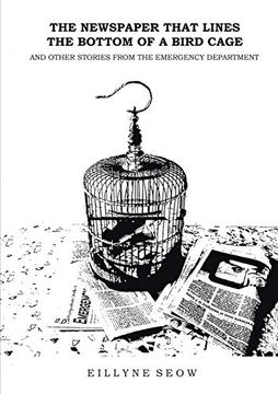 portada The Newspaper That Lines the Bottom of a Bird Cage and Other Stories From the Emergency Department 