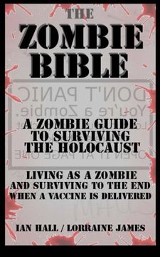 portada The Zombie Bible: A Zombie Guide to Surviving the Holocaust (Living as a zombie, and surviving to the end when a vaccine is delivered) (in English)