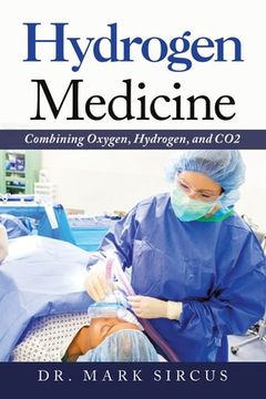 portada Hydrogen Medicine: Combining Oxygen; Hydrogen; And co2 (en Inglés)