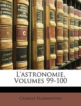 portada L'astronomie, Volumes 99-100 (in French)