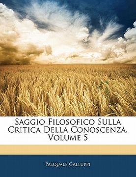 portada Saggio Filosofico Sulla Critica Della Conoscenza, Volume 5 (in Italian)
