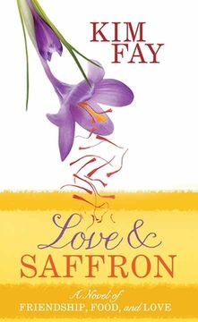 portada Love and Saffron: A Novel of Friendship, Food, and Love (in English)