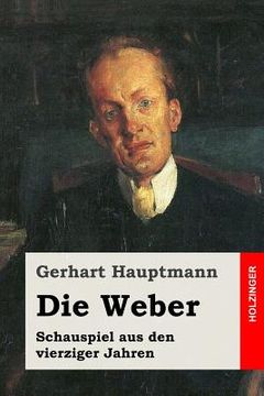 portada Die Weber: Schauspiel aus den vierziger Jahren (in German)