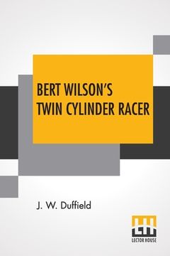 portada Bert Wilson's Twin Cylinder Racer (en Inglés)