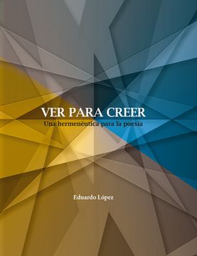 portada Ver Para Creer. Una Hermen‚Utica Para la Poes¡ A (in Spanish)