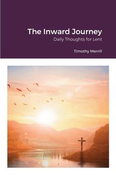 portada The Inward Journey: Daily Thoughts for Lent (en Inglés)