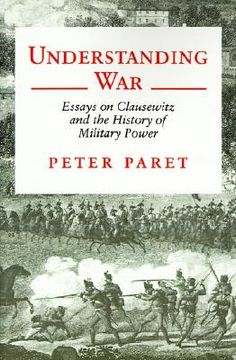 portada understanding war: essays on clausewitz and the history of military power (en Inglés)