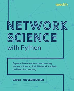 portada Network Science With Python: Explore the Networks Around us Using Network Science, Social Network Analysis, and Machine Learning (in English)