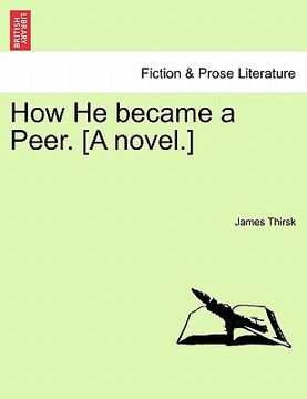 portada how he became a peer. [a novel.] (en Inglés)