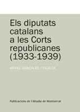 portada Els diputats catalans a les corts republicanes (1933-1939) (Textos i Estudis de Cultura Catalana)