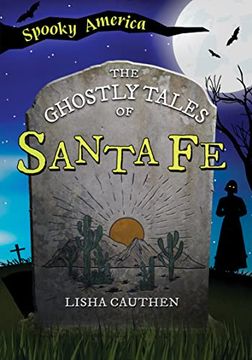 portada The Ghostly Tales of Santa fe (Spooky America) (en Inglés)