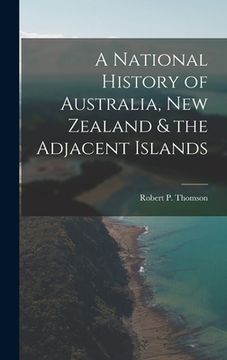 portada A National History of Australia, New Zealand & the Adjacent Islands (in English)