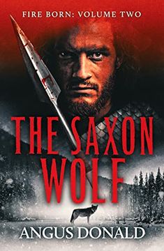 portada The Saxon Wolf: A Viking Epic of Berserkers and Battle: 2 (Fire Born) (en Inglés)