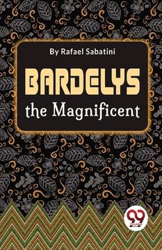 portada Bardelys The Magnificent (in English)