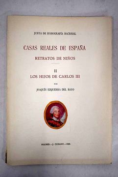 portada Casas reales de España: retratos de niños : los hijos de Carlos III