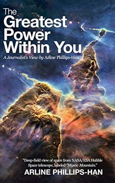 portada The Greatest Power Within You: A Journalist's View by Arline Phillips-Han (en Inglés)