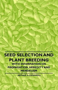 portada seed selection and plant breeding - with information on propagation, heredity and mendelism
