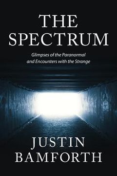portada The Spectrum: Glimpses of the Paranormal and Encounters with the Strange (en Inglés)