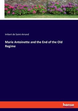portada Marie Antoinette and the End of the Old Regime (in English)