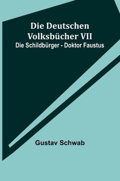 portada Die Deutschen Volksbücher VII: Die Schildbürger - Doktor Faustus (in German)