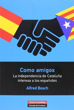 portada Como amigos: la independencia de Cataluña interesa a los españoles