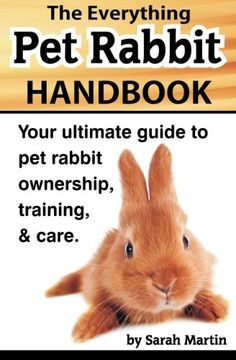 portada The Everything Pet Rabbit Handbook: Your Ultimate Guide to Pet Rabbit Ownership, Training, and Care (in English)
